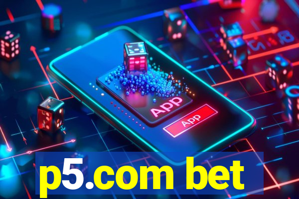 p5.com bet